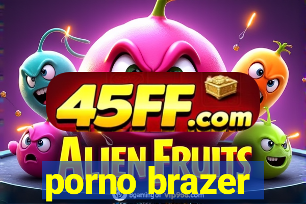 porno brazer